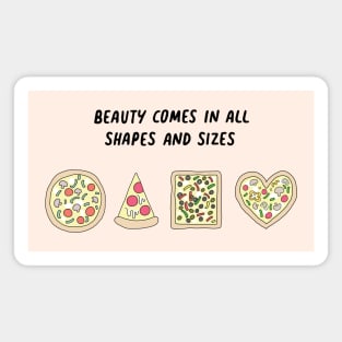 Pizza - Beauty comes in all shapes and sizes Magnet